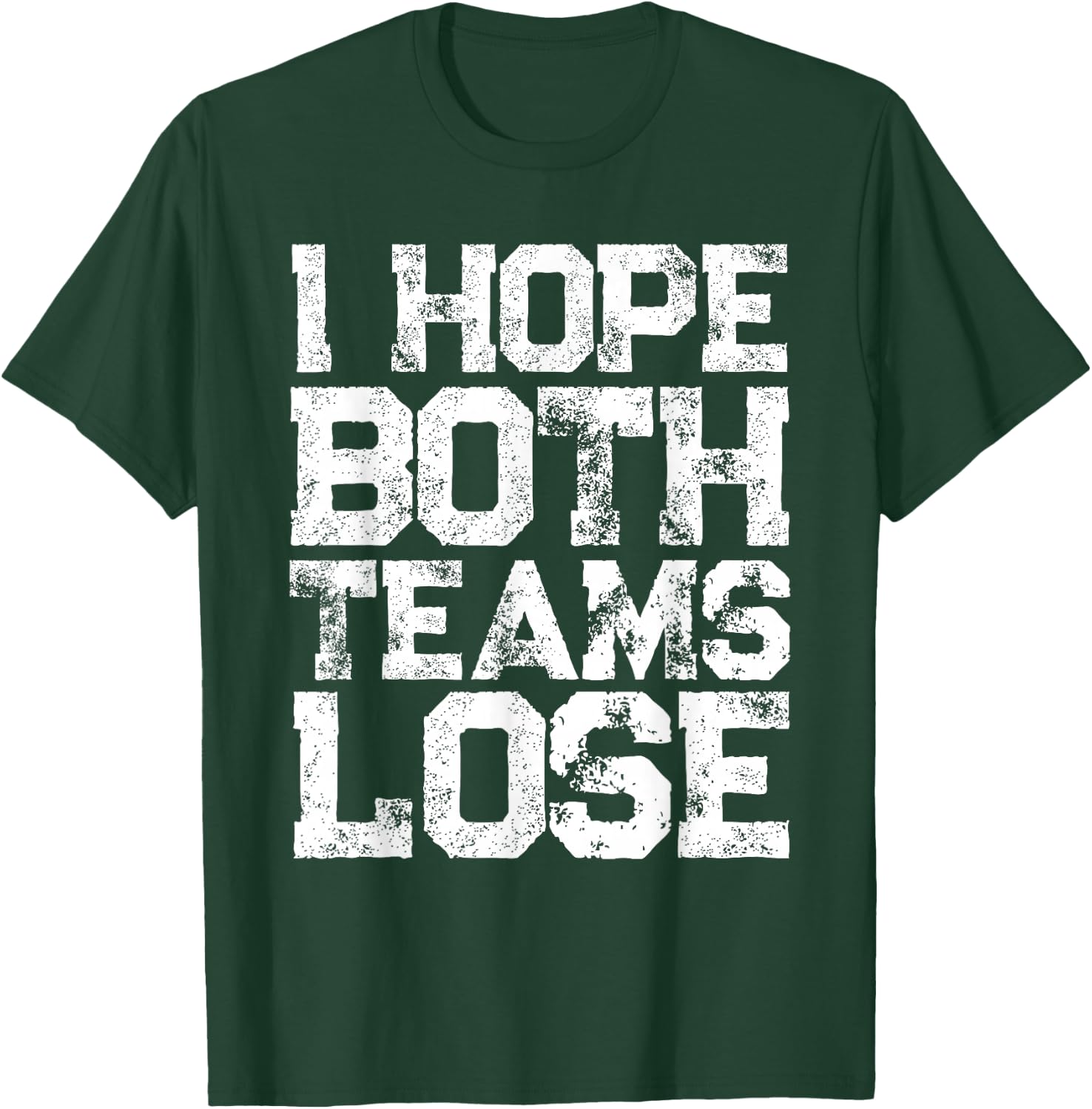 I Hope Both Teams Lose Shirt And Sports Fan T-Shirt - T-Shirt | Forest