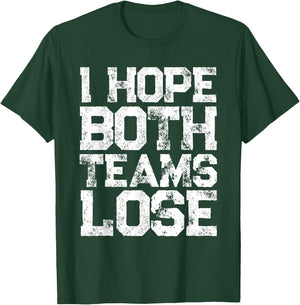 I Hope Both Teams Lose Shirt And Sports Fan T-Shirt - T-Shirt | Forest