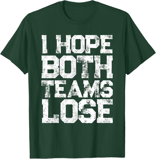 I Hope Both Teams Lose Shirt And Sports Fan T-Shirt - T-Shirt | Forest
