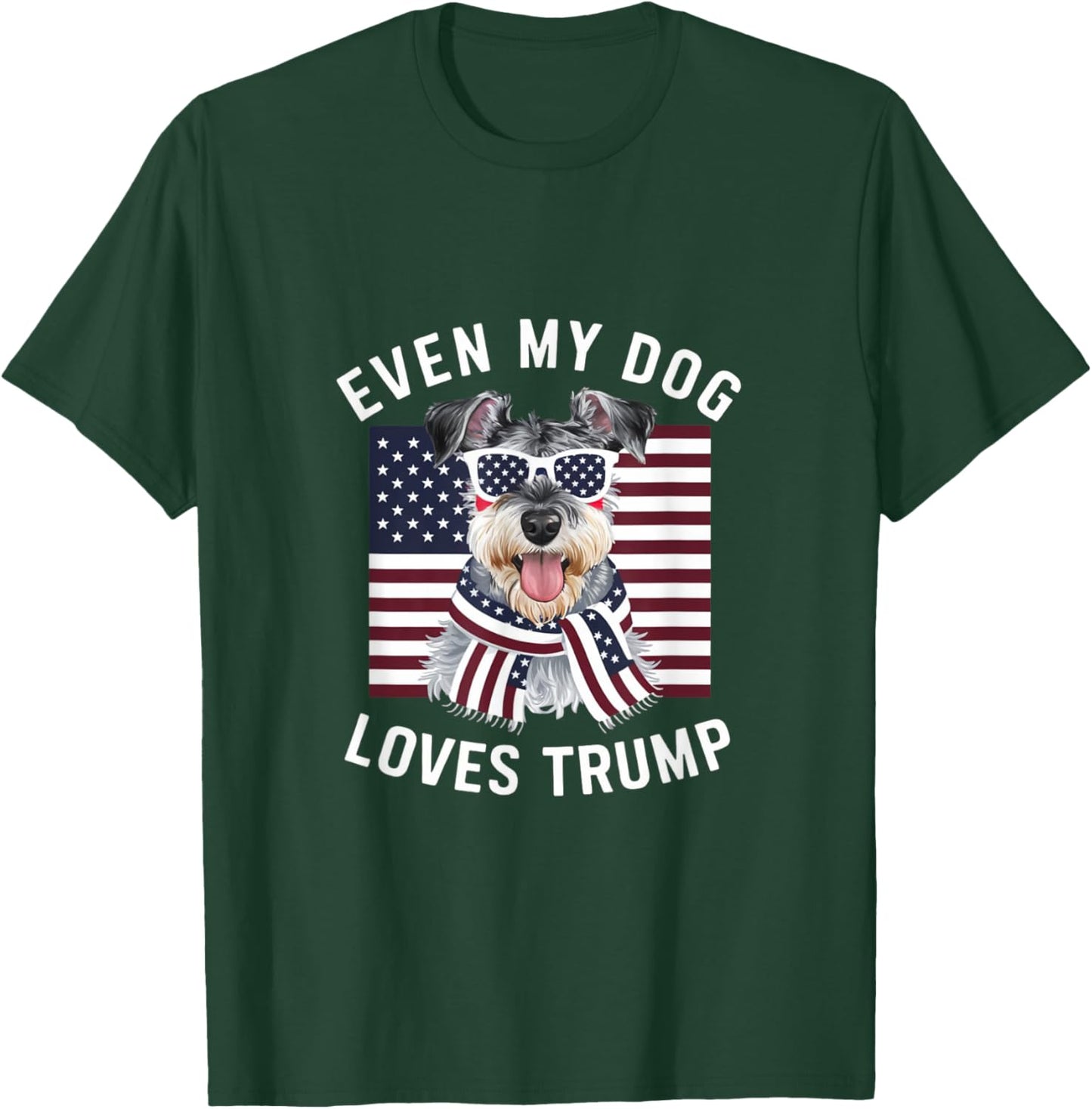 Miniature Schnauzer Even My Dog Loves Trump Funny T-Shirt - T-Shirt | Forest