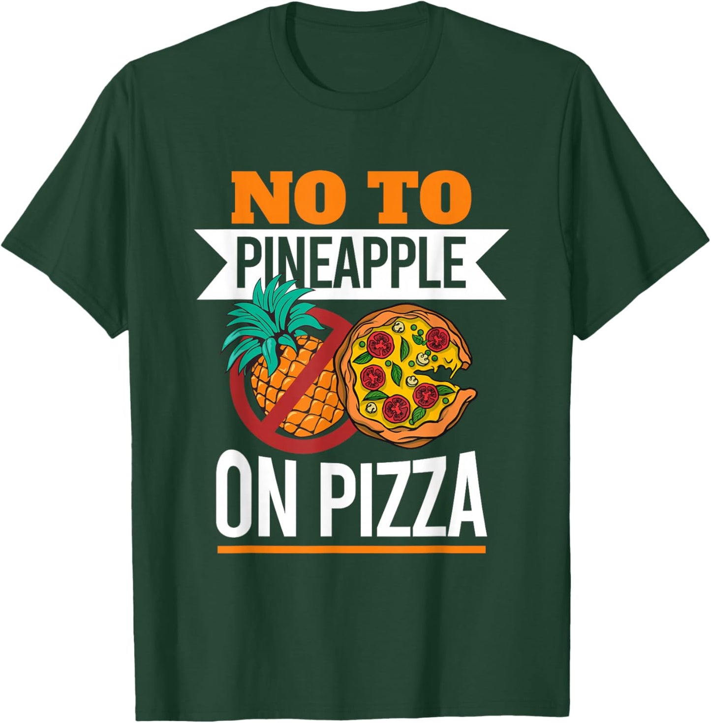 Pineapple Pizza Hater No To Pineapple On Pizza T-Shirt - T-Shirt | Forest