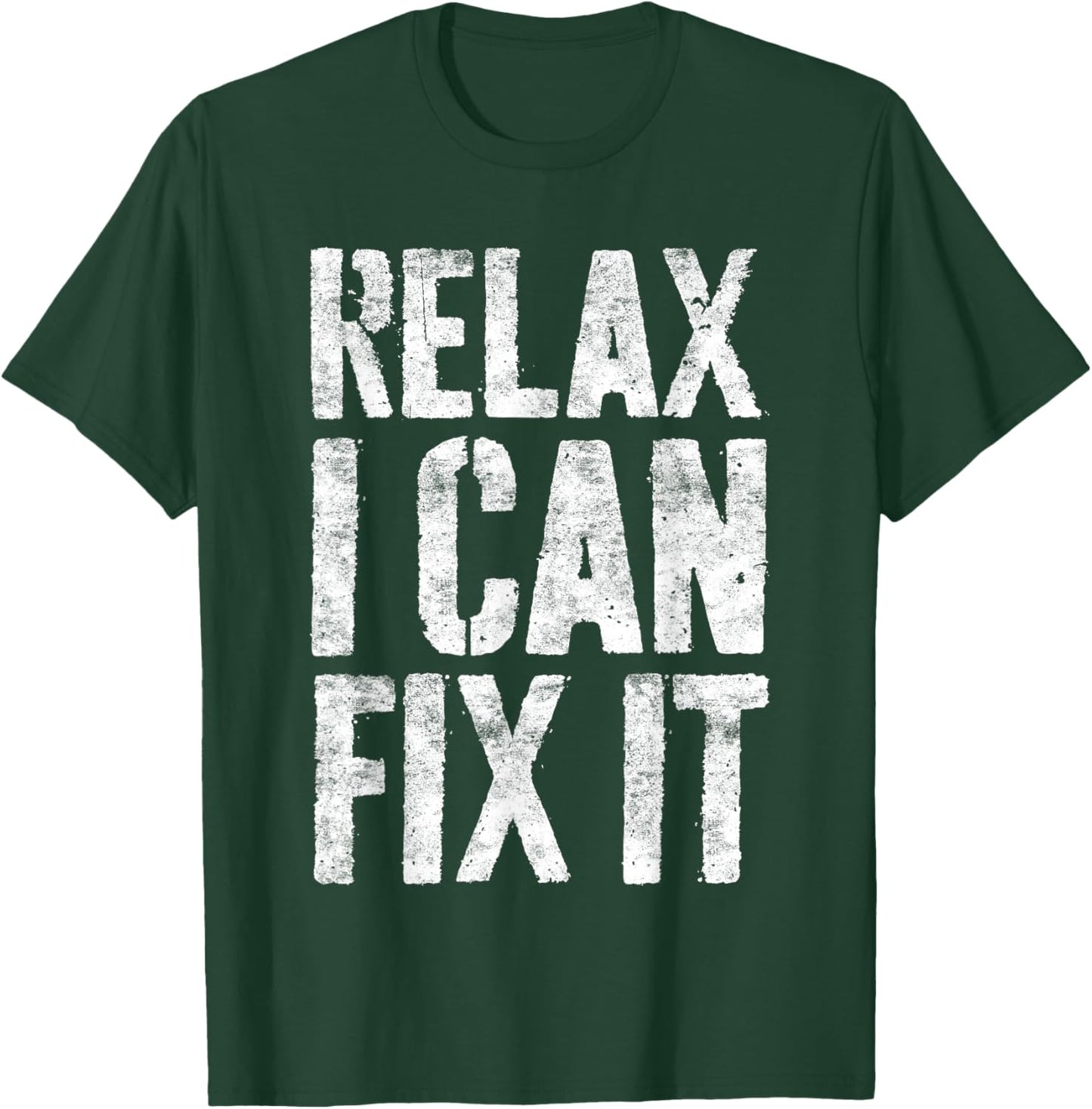 Relax I Can Fix It Shirt Funny Handyman Mechanic T-Shirt - T-Shirt | Forest