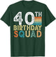 40th Birthday Squad Bday 40 Year Old Party Group T-Shirt - T-Shirt | Forest