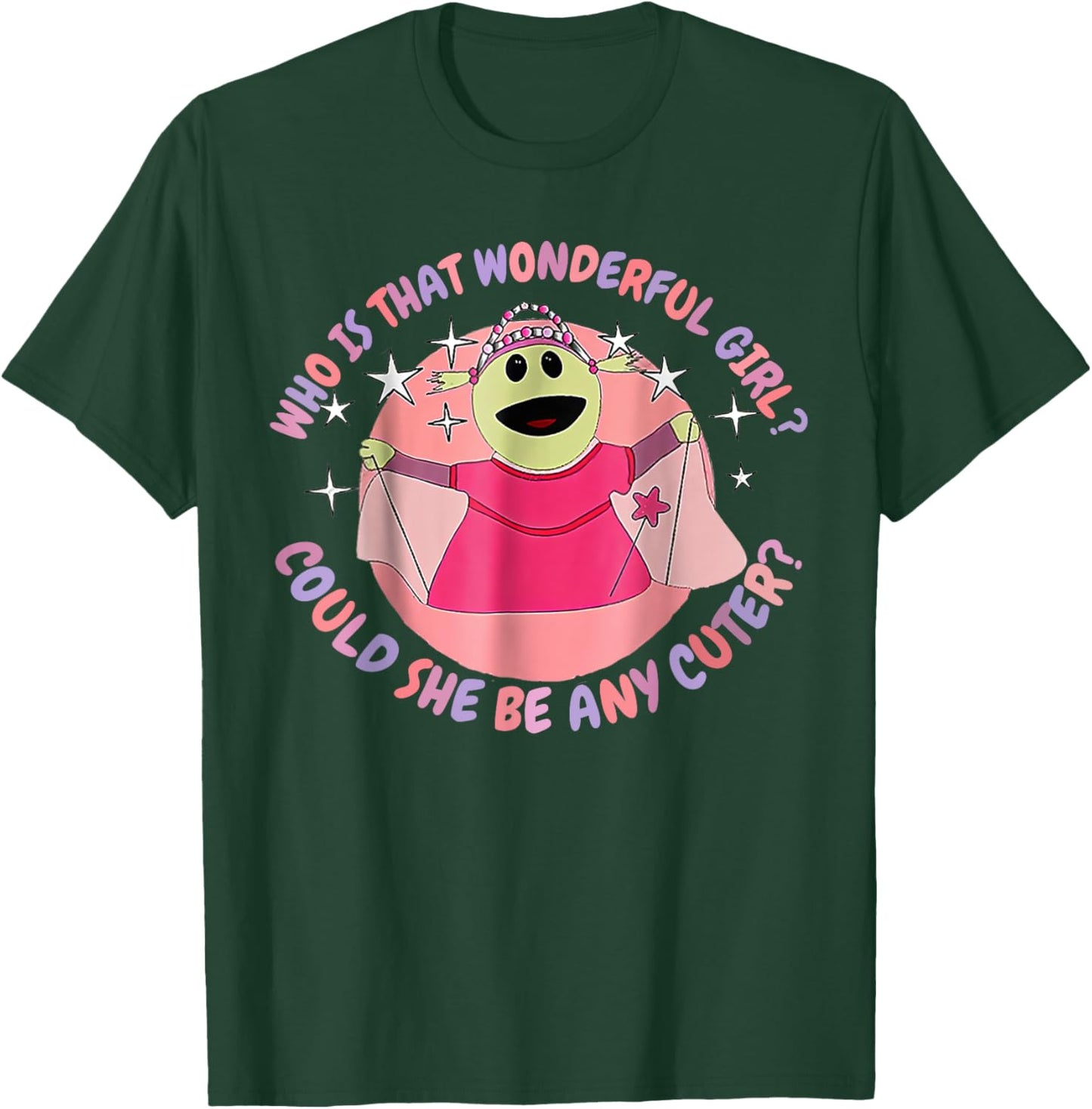 Who Is That Wonderful Girl Could She Be Any Cuter T-Shirt - T-Shirt | Forest