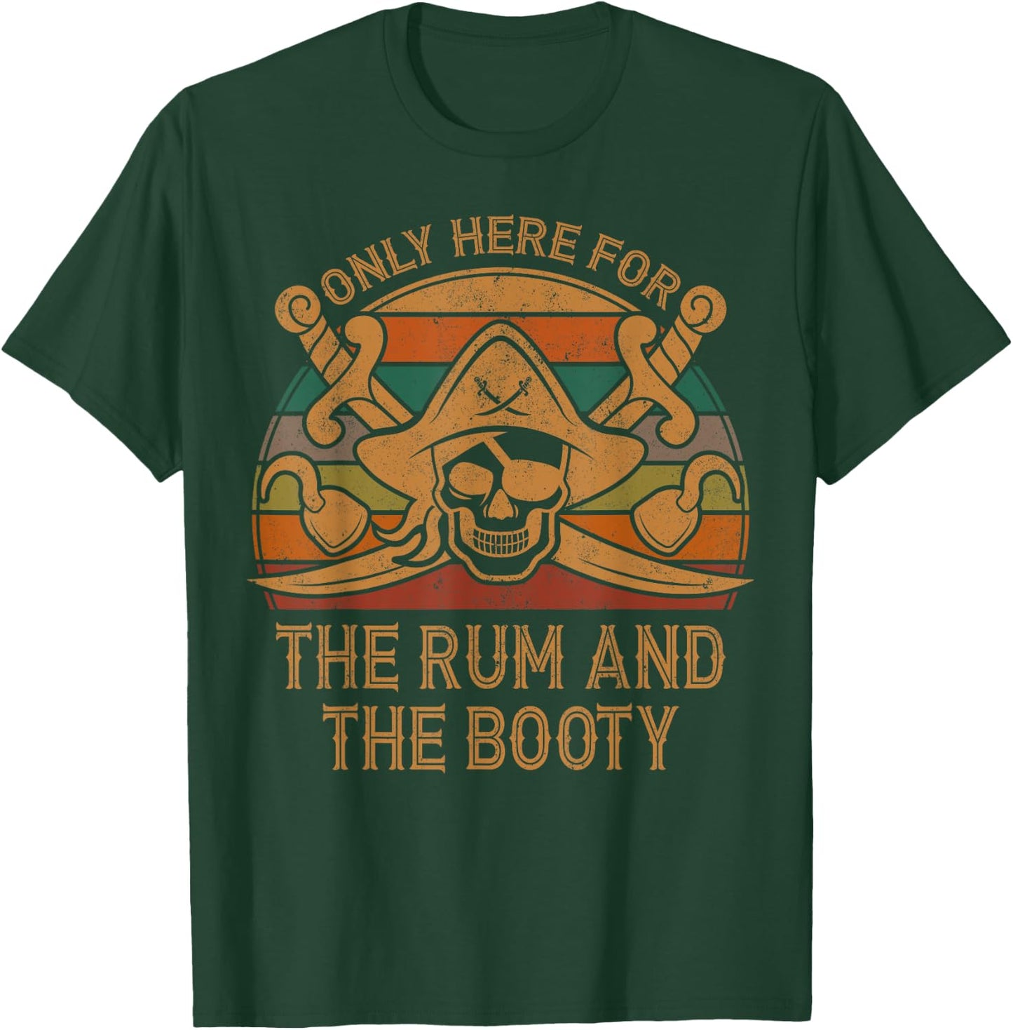 Here Only For The Rum And The Booty Pirate Gift Halloween T-Shirt - T-Shirt | Forest