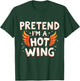 Halloween PRETEND I'M A HOT WING Costume Chicken T-Shirt - T-Shirt | Forest