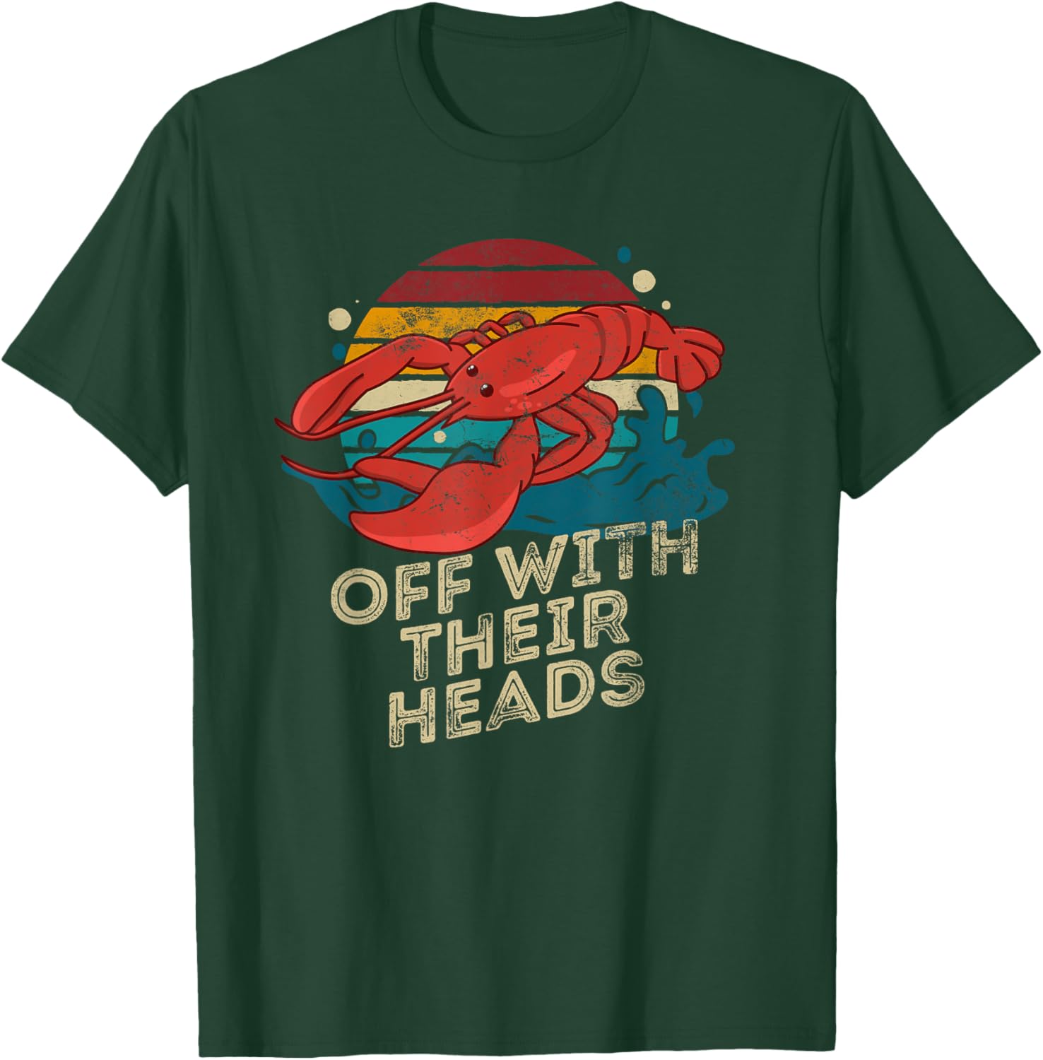 Off With Their Heads Funny Crawfish Boil Seafood Lover T-Shirt - T-Shirt | Forest