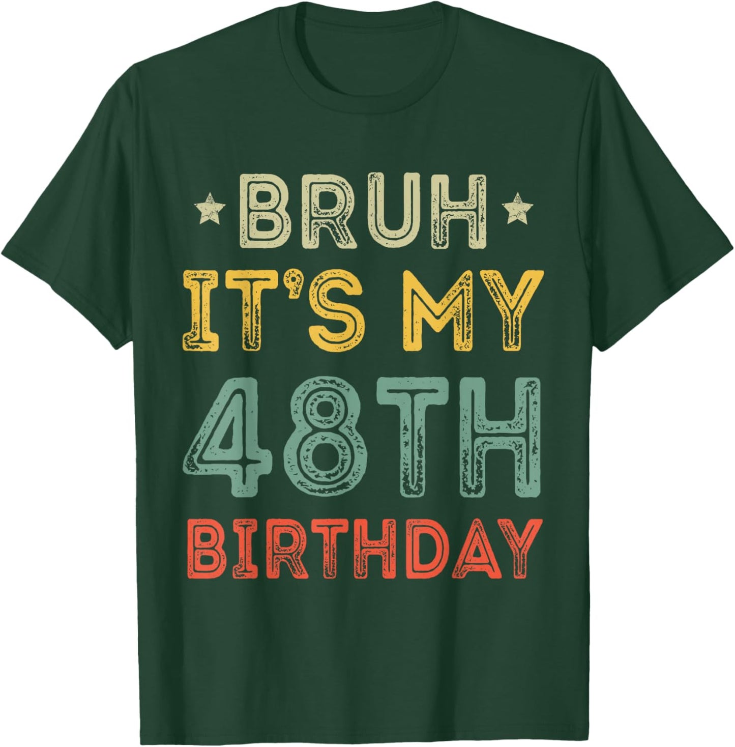Bruh It's My 48th Birthday 48th Year Old 48 Birthday Vintage T-Shirt - T-Shirt | Forest
