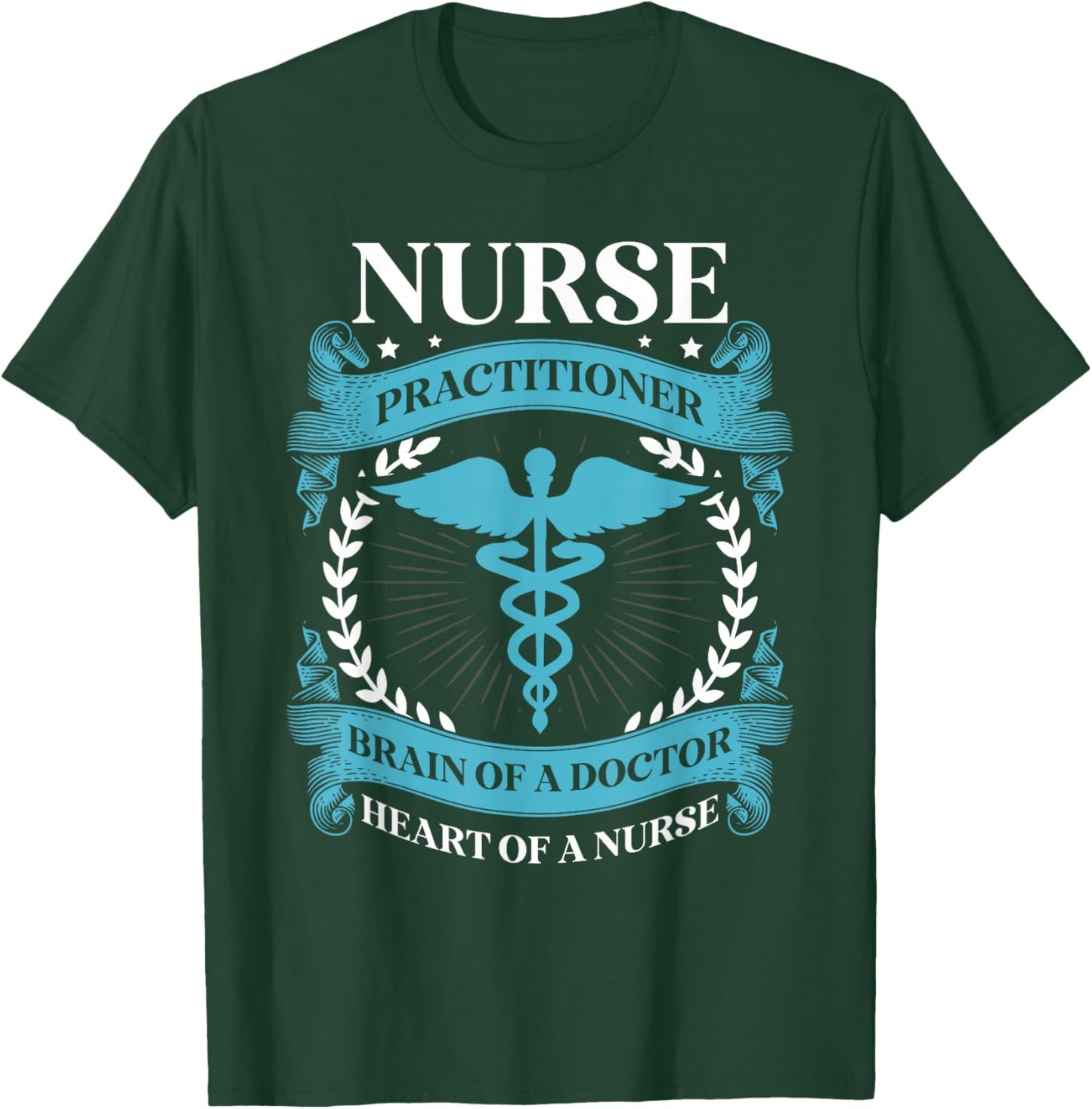 Nurse practitioner brain of a doctor heart of a nurse Nurses T-Shirt - T-Shirt | Forest