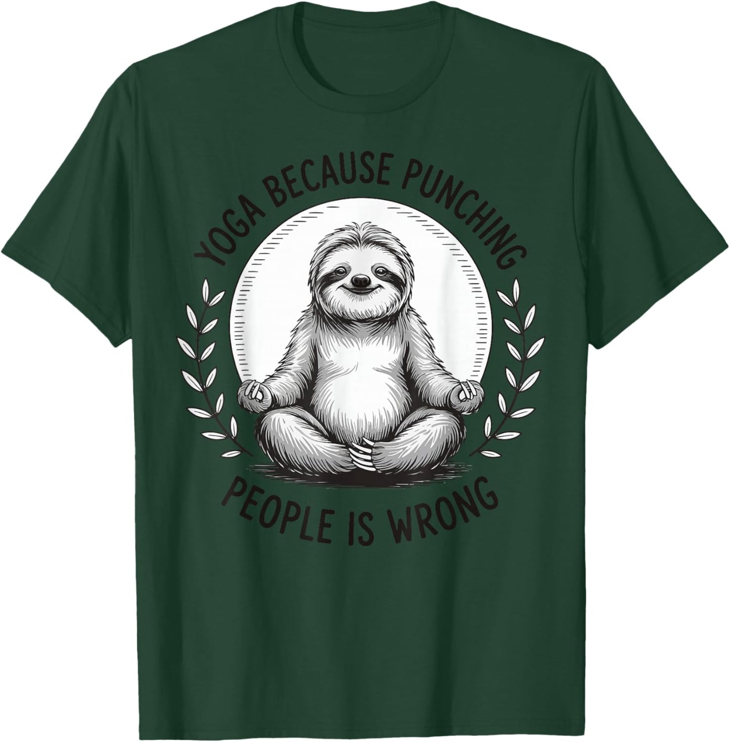 Yoga Because Punching People Is Wrong T-Shirt - T-Shirt | Forest