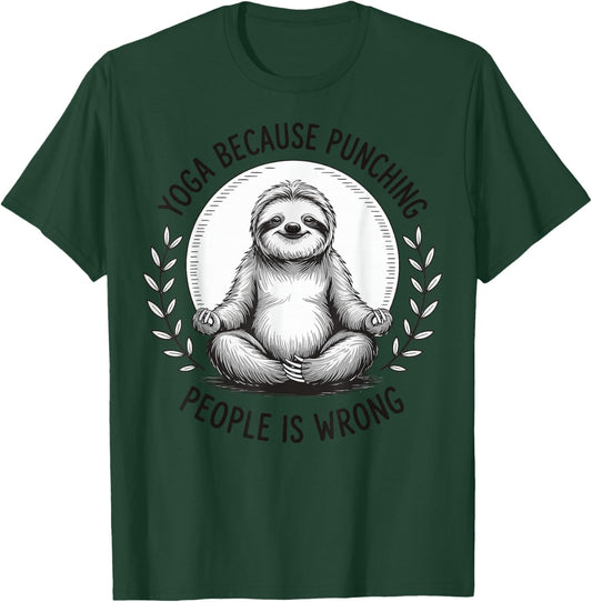 Yoga Because Punching People Is Wrong T-Shirt - T-Shirt | Forest