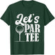 Lets Par Women Golf Ball Golfing Fan Men Golfer T-Shirt - T-Shirt | Forest