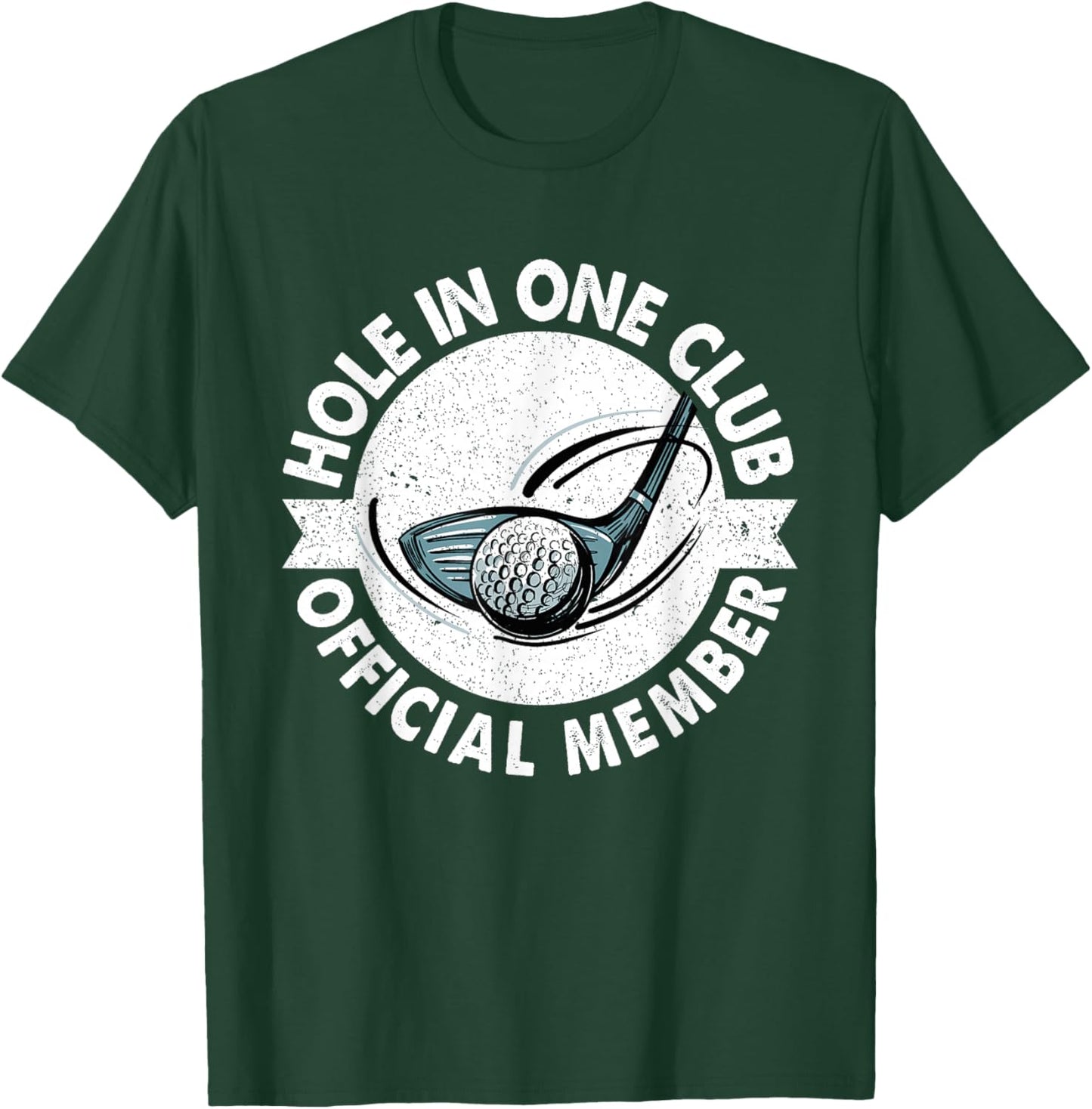 Hole In One Member Golfer & Golfing - Golf Dad T-Shirt - T-Shirt | Forest