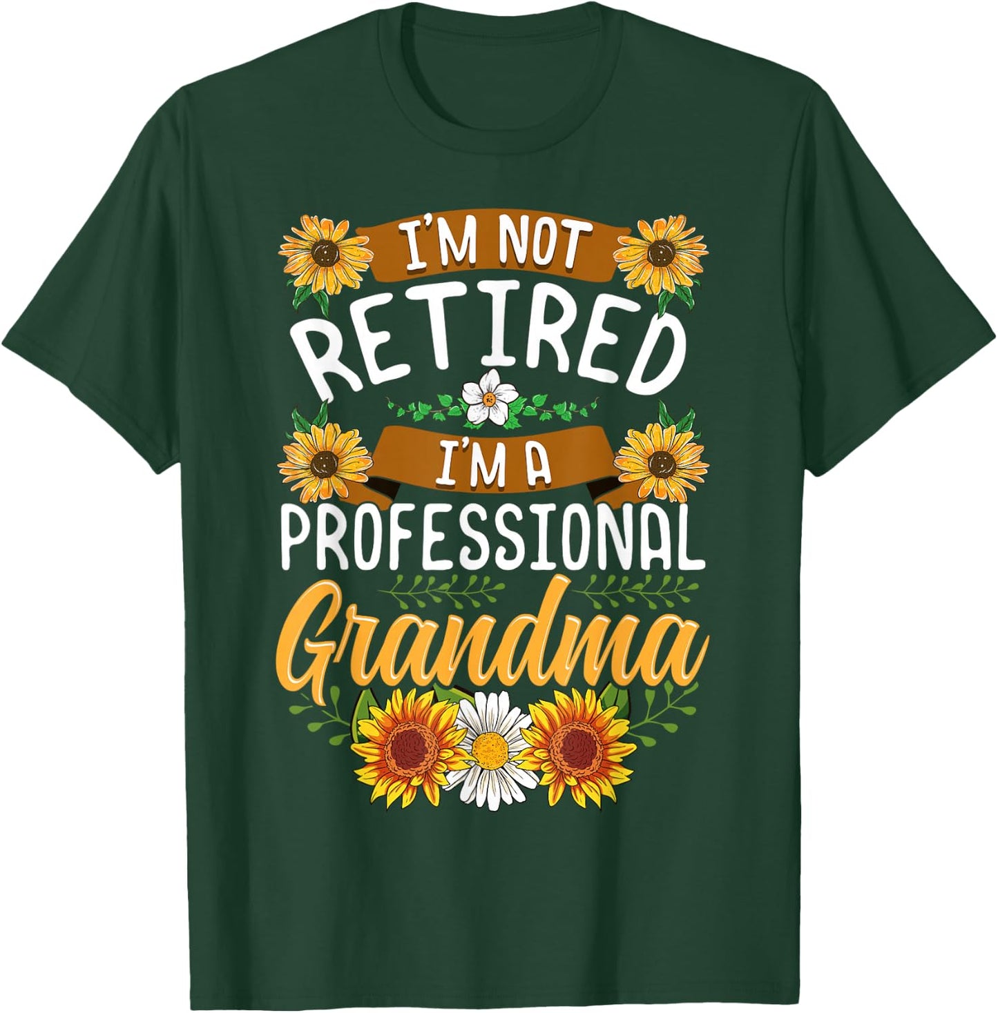 I'm Not Retired I'm A Professional Grandma Shirt Mothers Day T-Shirt - T-Shirt | Forest