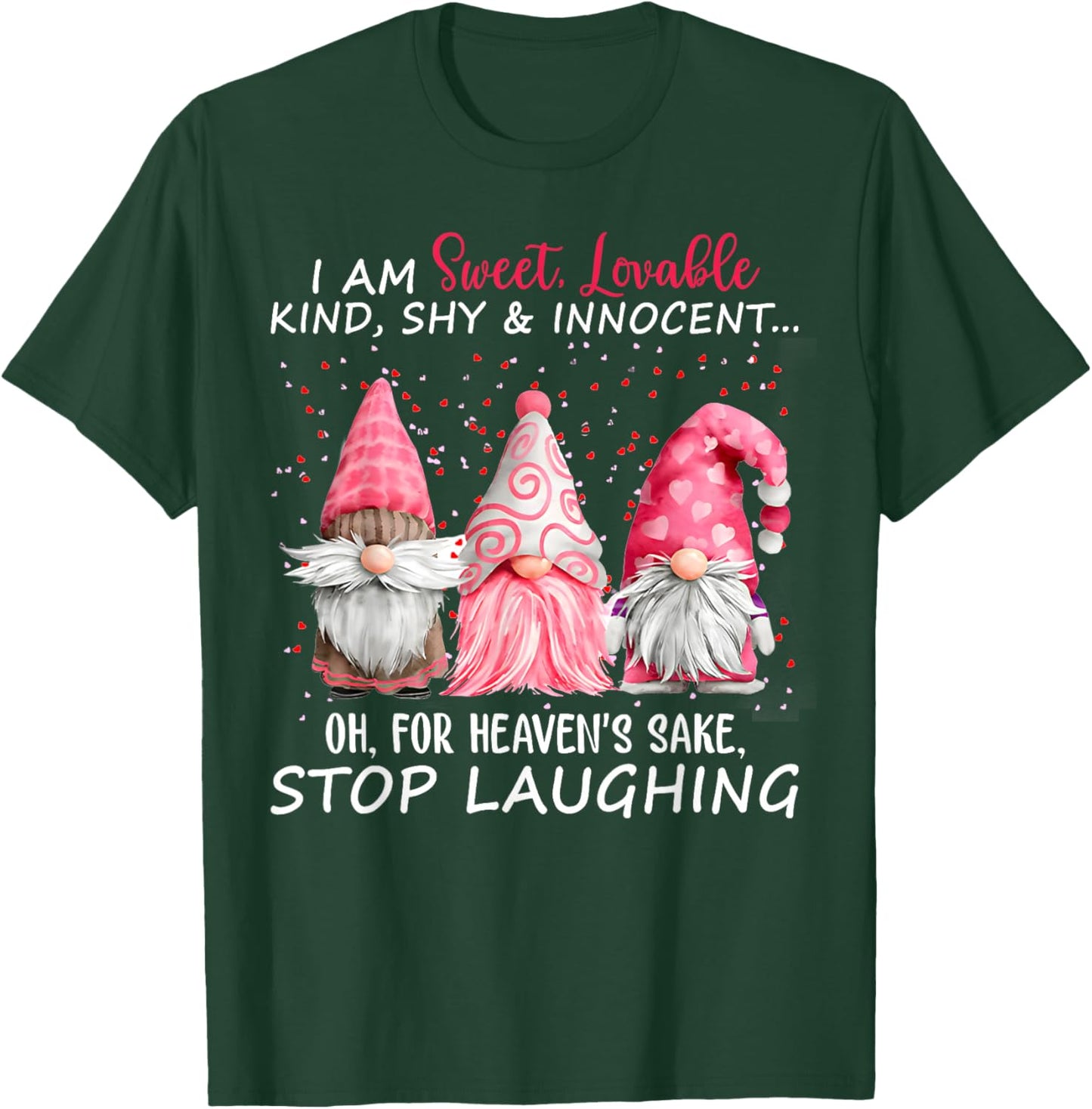 I Am Sweet Lovable Kind Shy And Innocent Pink Gnomes Funny T-Shirt - T-Shirt | Forest