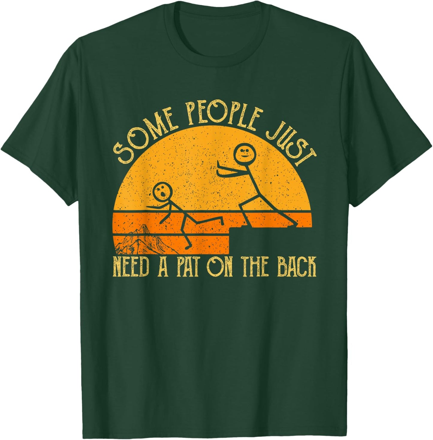 Some People Just Need A Pat On The Back - Sarcastic Vintage T-Shirt - T-Shirt | Forest