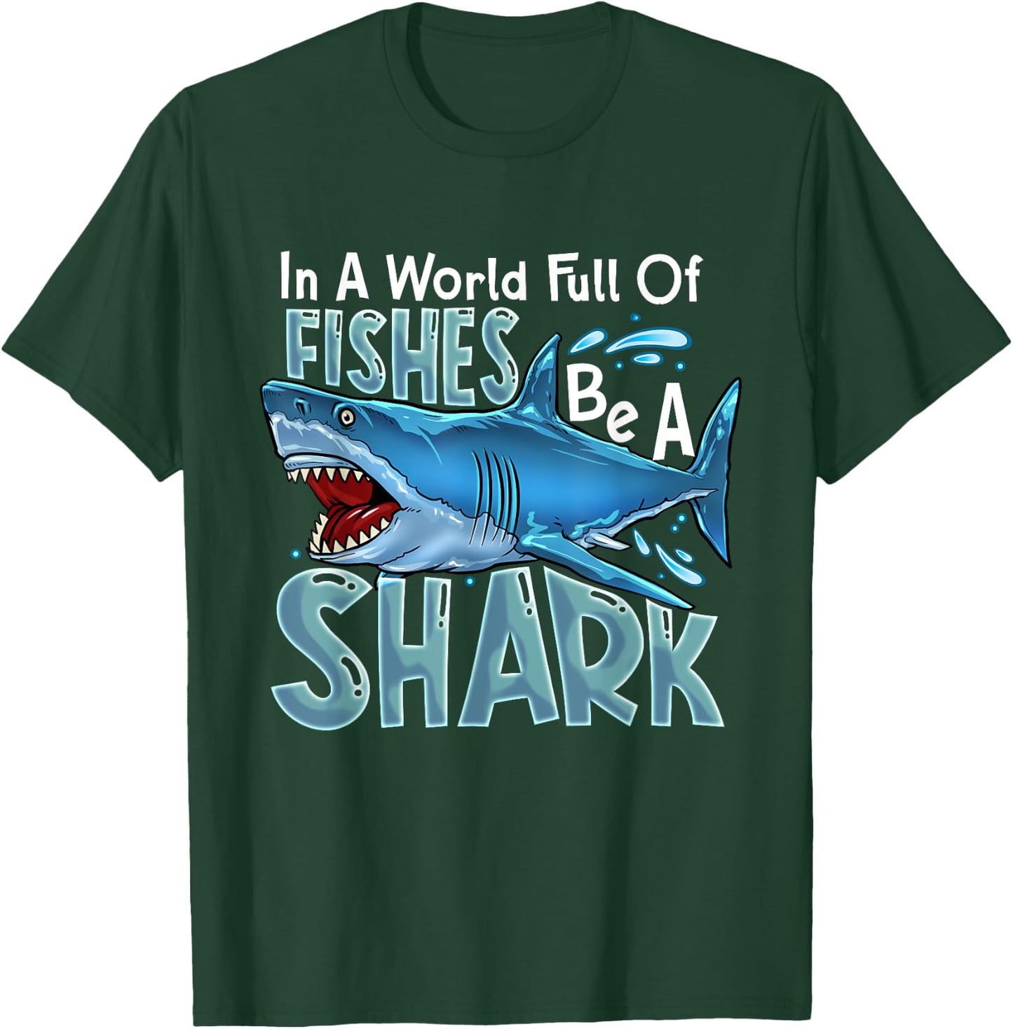In A World Of Fishes Be A Shark Great White Sharks Ocean T-Shirt - T-Shirt | Forest