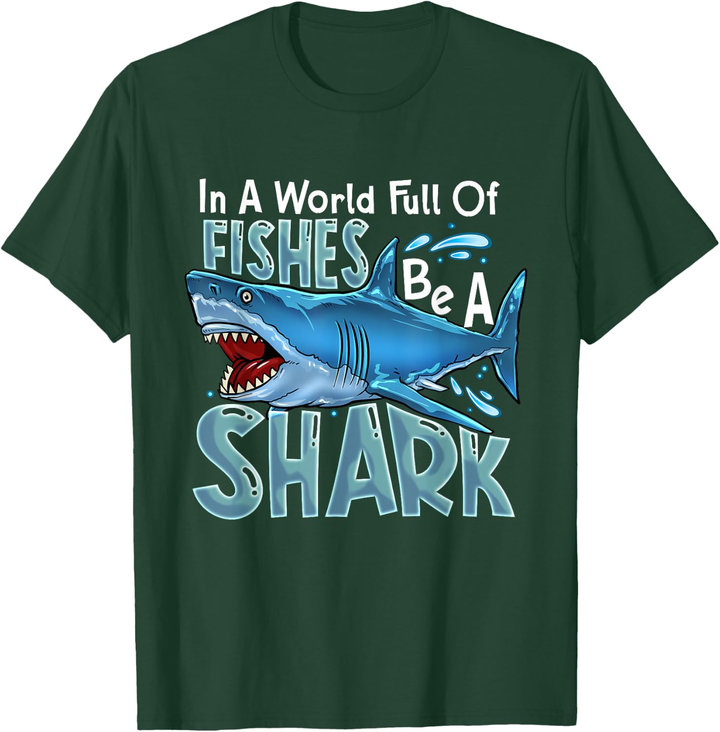 In A World Of Fishes Be A Shark Great White Sharks Ocean T-Shirt - T-Shirt | Forest