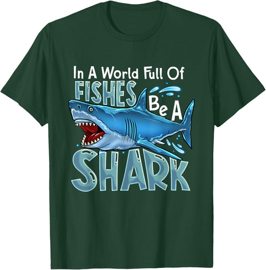In A World Of Fishes Be A Shark Great White Sharks Ocean T-Shirt - T-Shirt | Forest