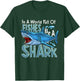In A World Of Fishes Be A Shark Great White Sharks Ocean T-Shirt - T-Shirt | Forest