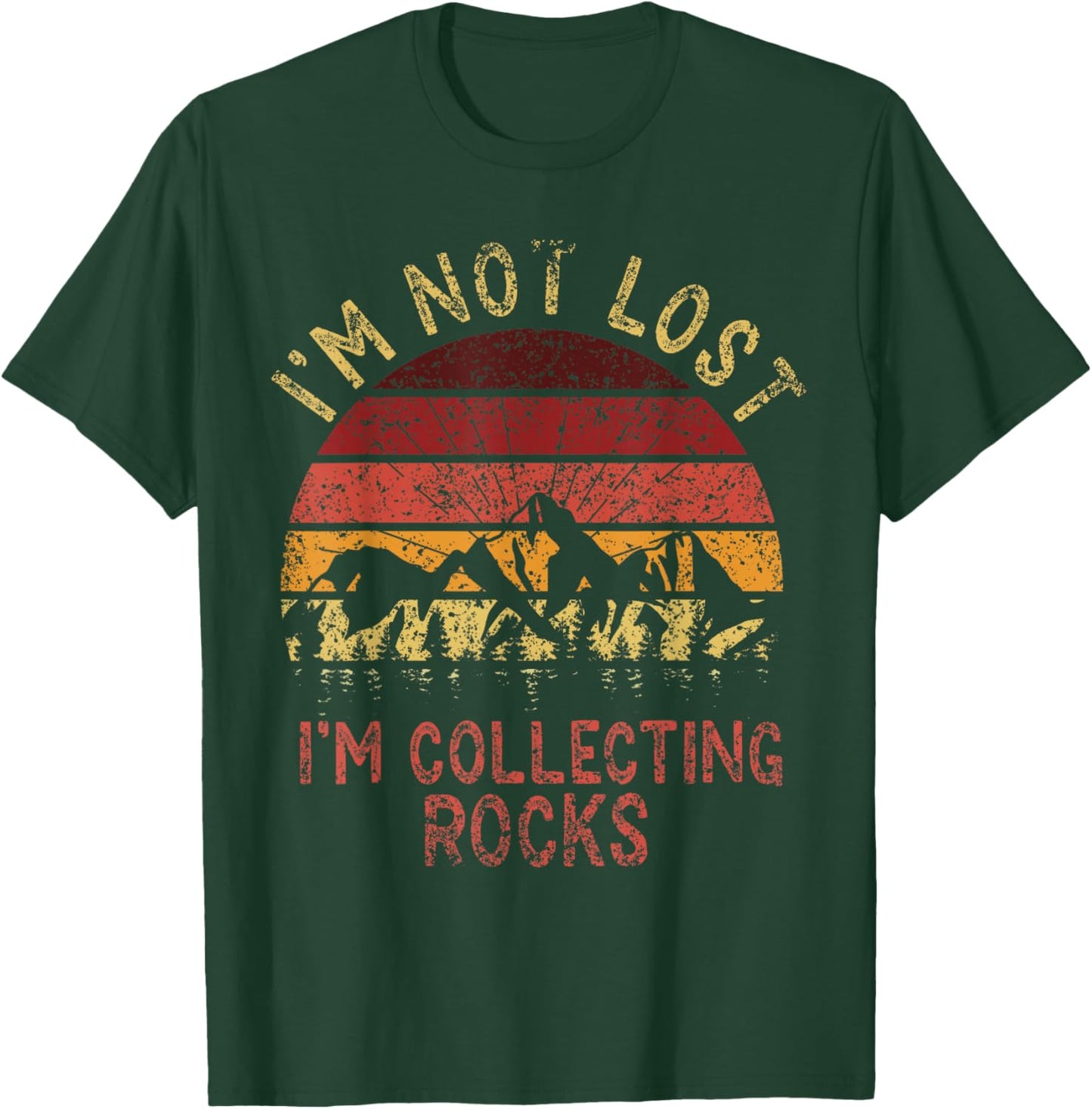 I'm Not Lost I'm Collecting Rocks Geology Stone Geologist T-Shirt - T-Shirt | Forest