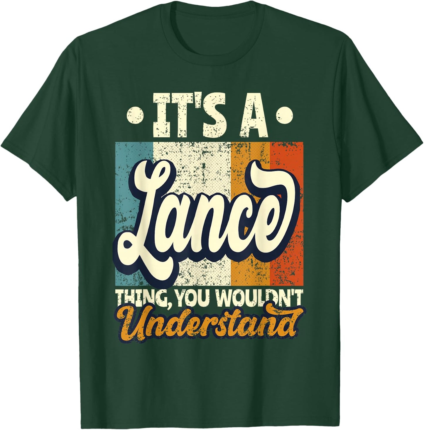 It's A Lance Thing You Wouldn't Understand T-Shirt - T-Shirt | Forest