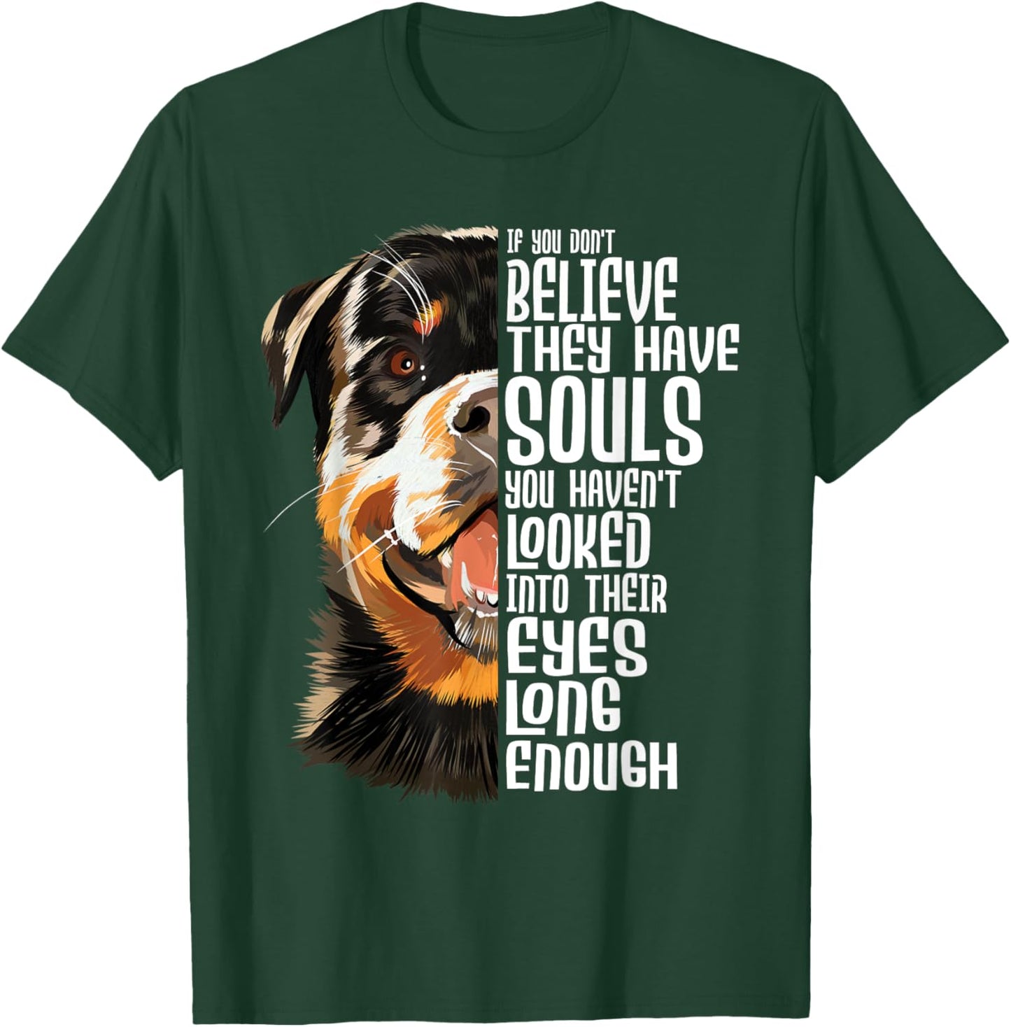 You Haven't Looked Into Their Eyes Long Enough - Rottweiler T-Shirt - T-Shirt | Forest