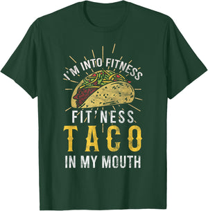 I'm Into Fitness Taco in My Mouth Gift a Taco Lover T-Shirt - T-Shirt | Forest