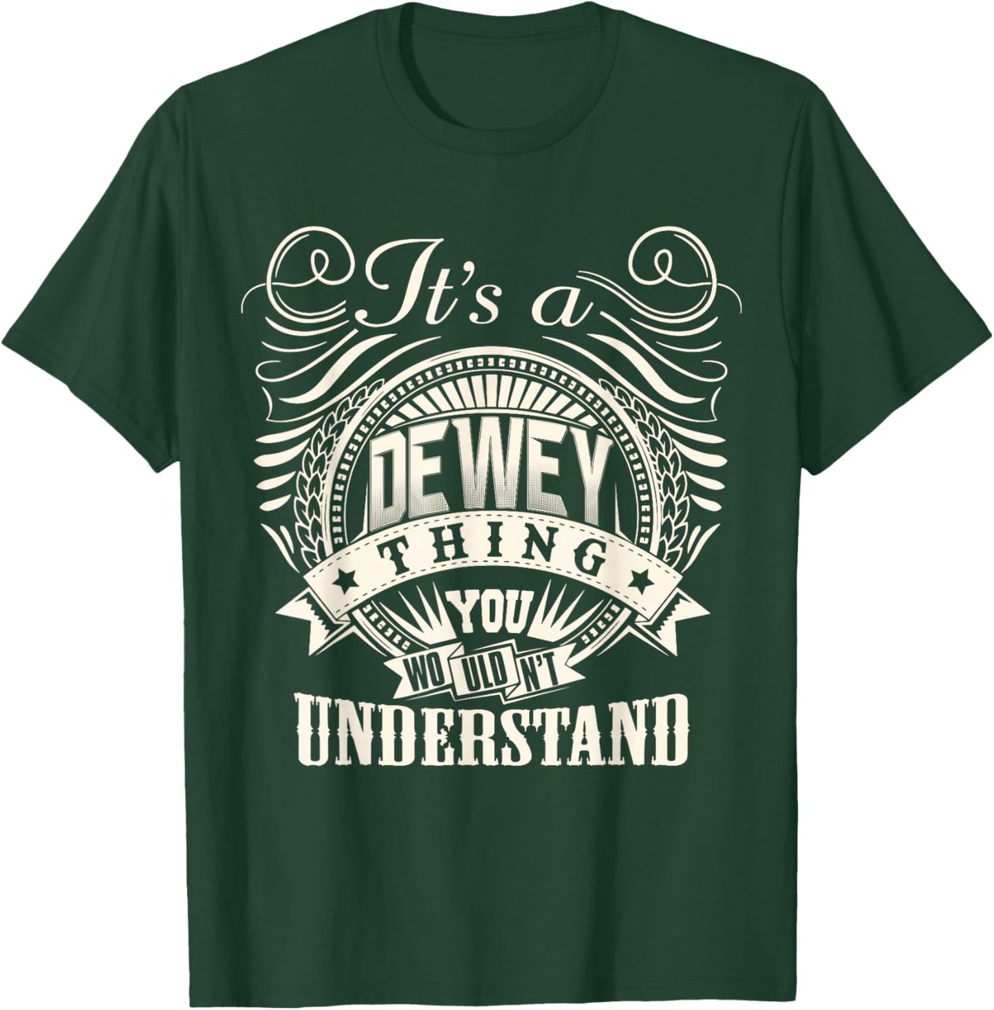 It's A DEWEY Thing You Wouldn't Understand DEWEY Family T-Shirt - T-Shirt | Forest