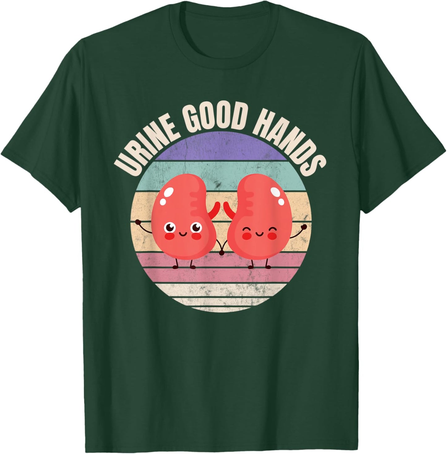 Dialysis Nurse, Urine Good Hands, Funny Kidneys T-Shirt - T-Shirt | Forest