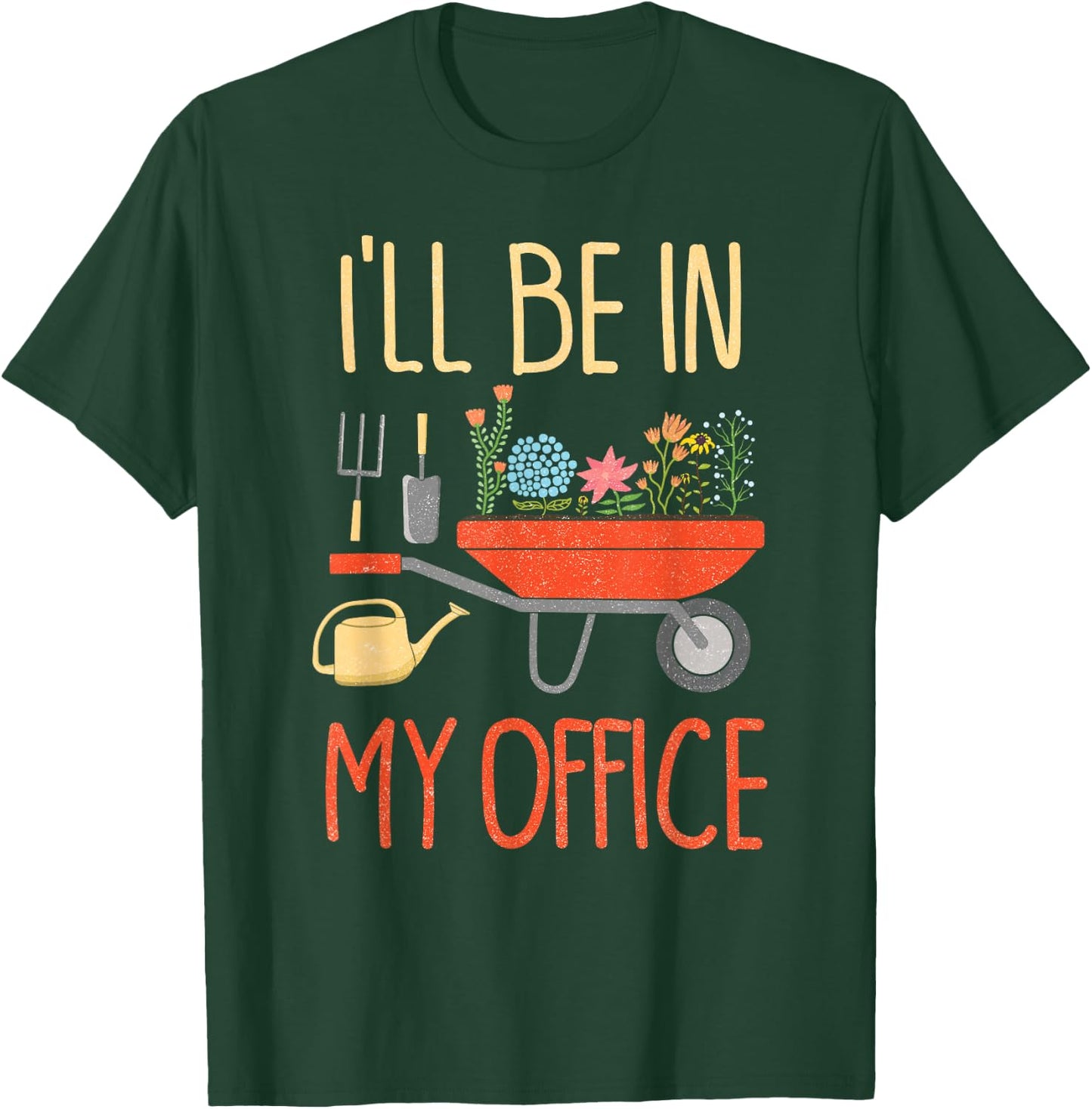 I'll Be in My Office Garden Funny Distressed Gardening Small T-Shirt - T-Shirt | Forest