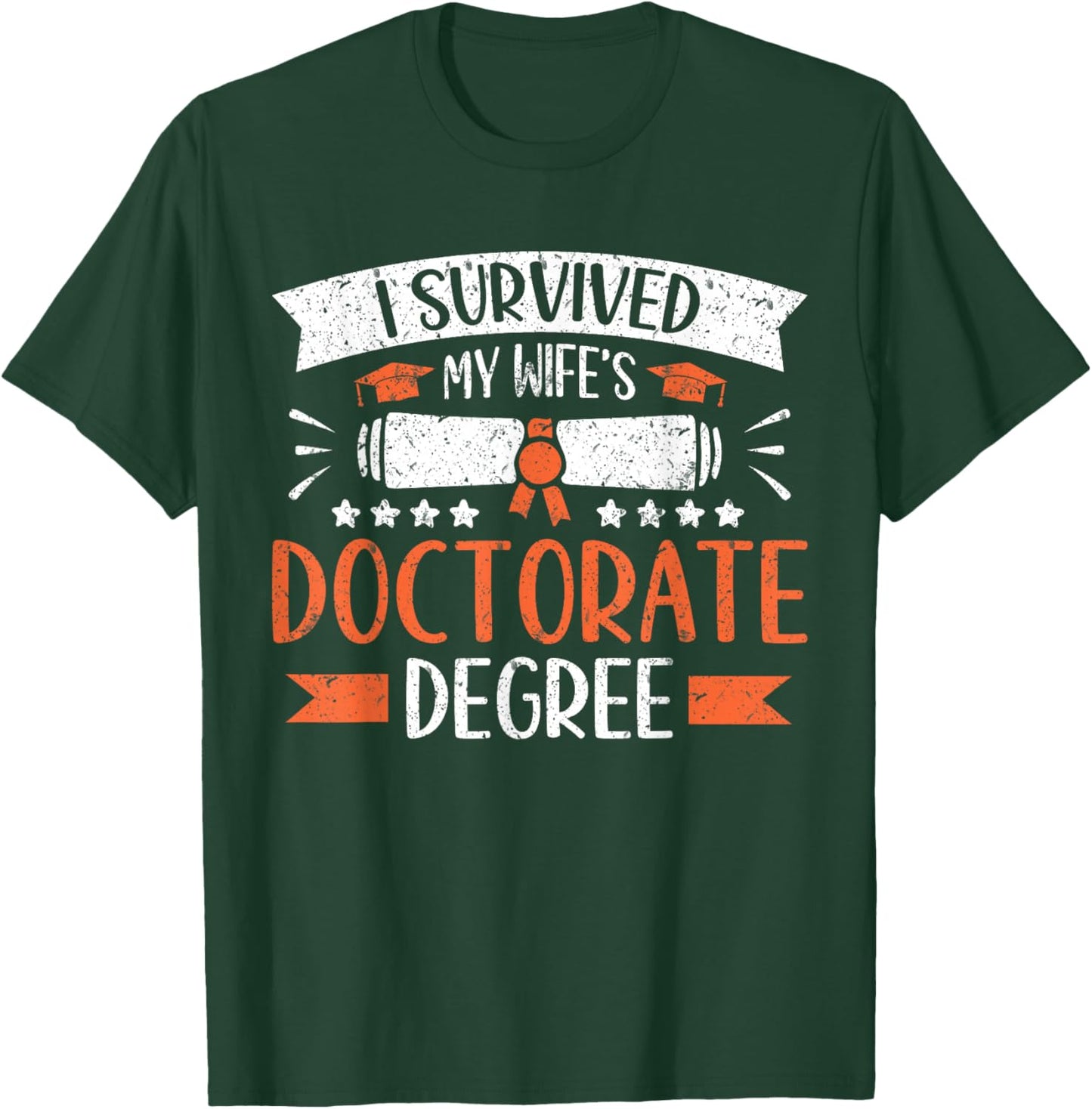 I Survived My Wife's Doctorate Husband Doctoral Degree T-Shirt - T-Shirt | Forest