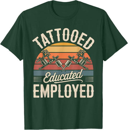 Tattooed Educated Employed Design T-Shirt - T-Shirt | Forest