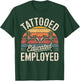 Tattooed Educated Employed Design T-Shirt - T-Shirt | Forest