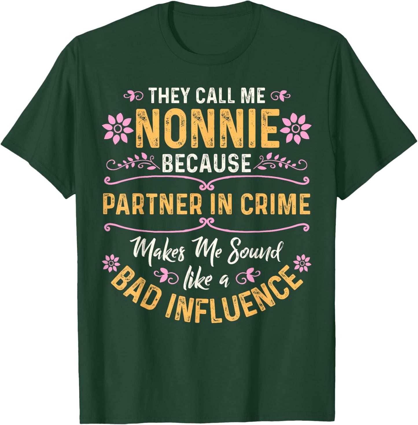 They Call Me Nonnie Because Partner In Crime T-Shirt - T-Shirt | Forest