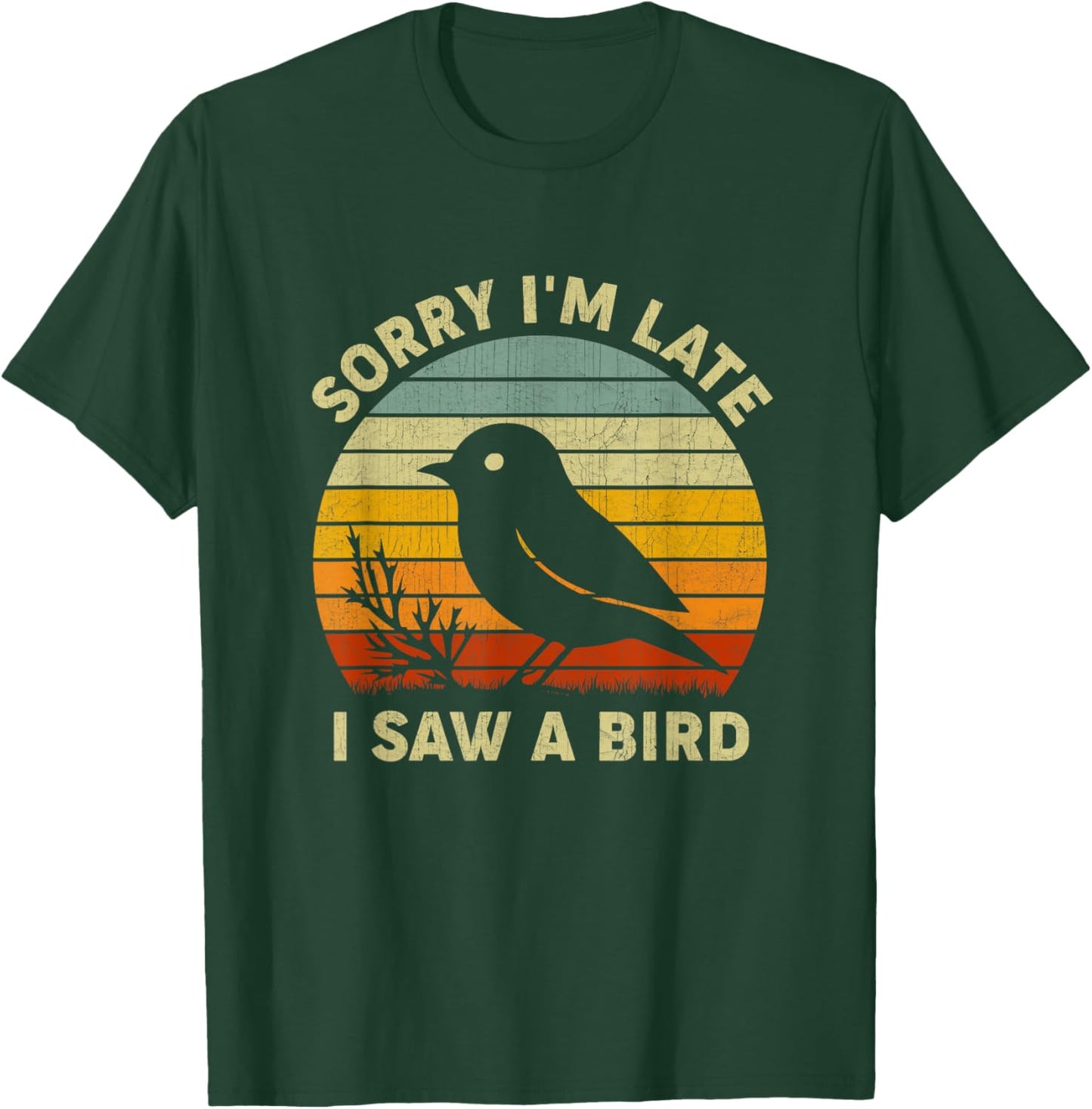 Bird Lover Men Women Boys Girls Sorry I'm Late I Saw A Bird T-Shirt - T-Shirt | Forest