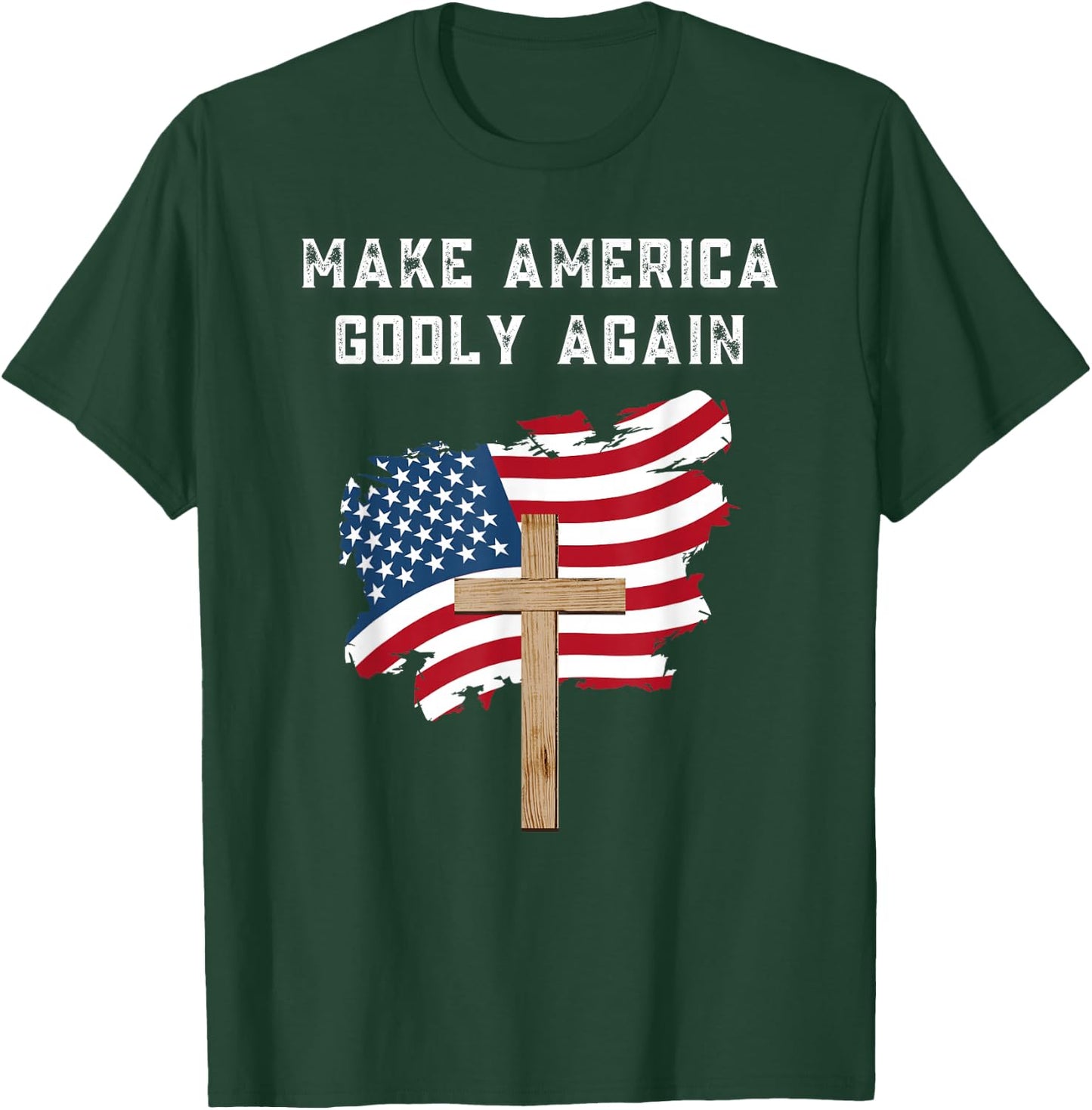 Make America Godly Again for Patriotic Christians T-Shirt - T-Shirt | Forest