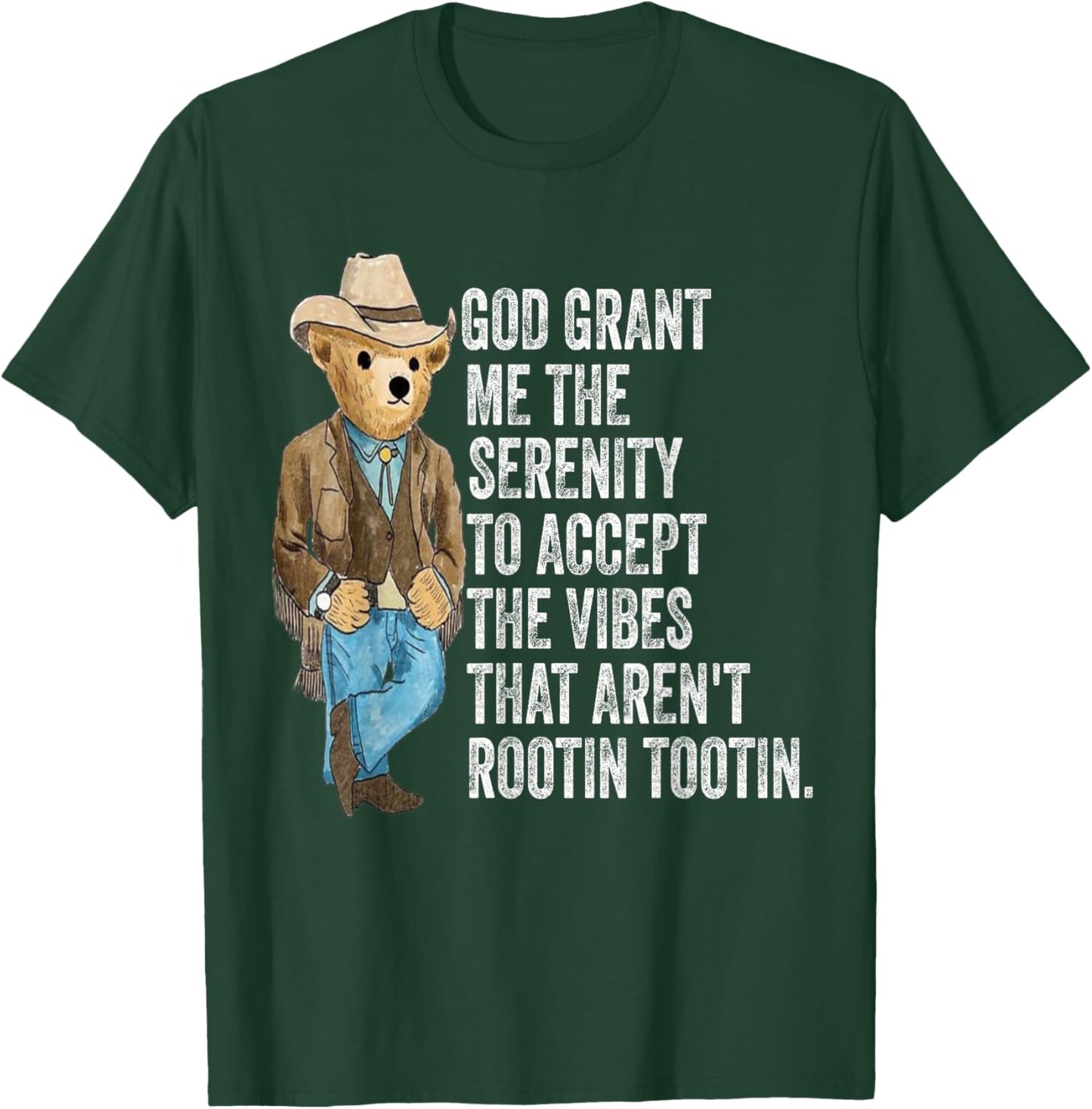 God grant me serenity to accept vibes Aren't Rootin Tootin T-Shirt - T-Shirt | Forest