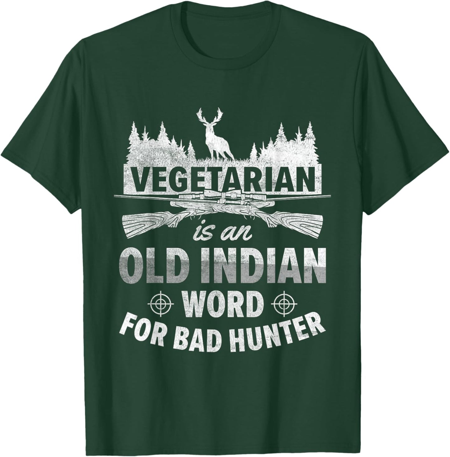 Vegetarian Is An Old Indian Word For Bad Hunter | Hunting T-Shirt - T-Shirt | Forest