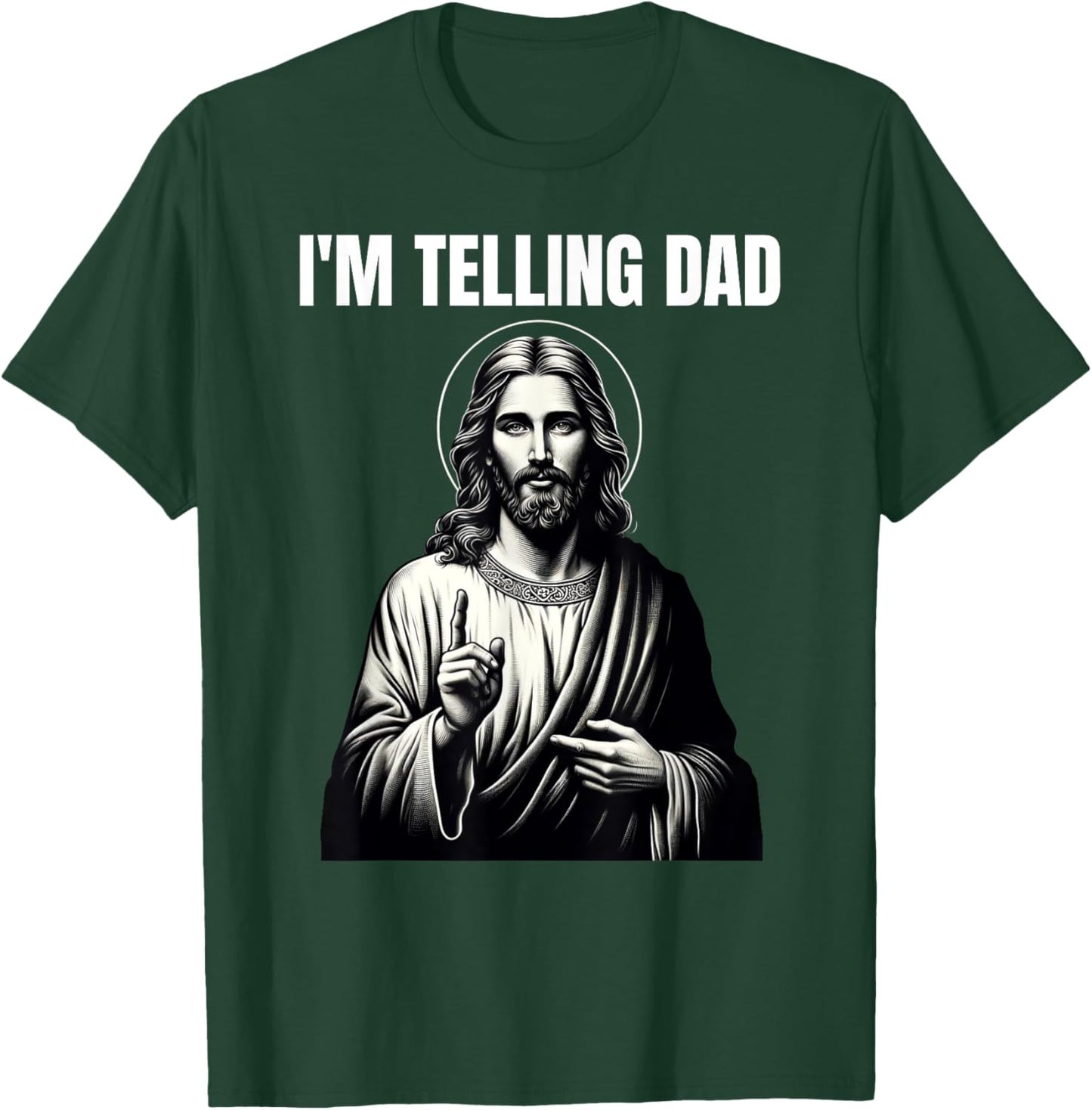Christian Humor Funny Jesus I'm Telling Dad T-Shirt - T-Shirt | Forest