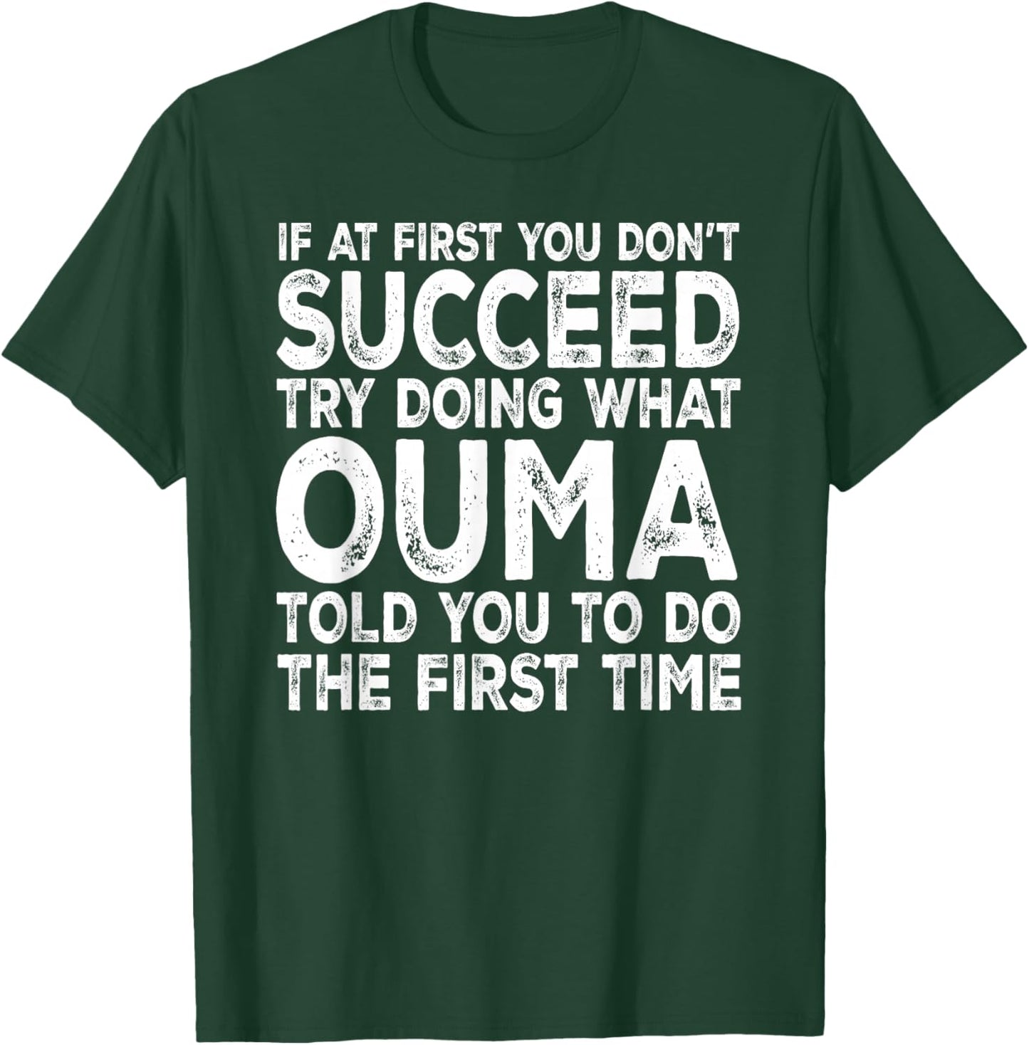 Ouma - If at First You Don't Succeed Try Doing What T-Shirt - T-Shirt | Forest