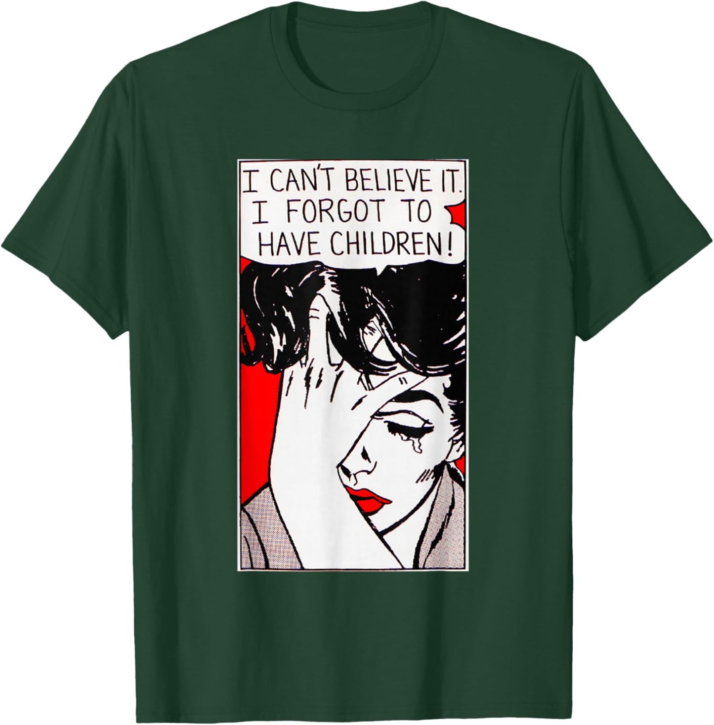 I Can't Believe It I Forgot to Have Children T-Shirt - T-Shirt | Forest