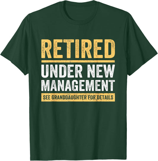 Retired Under New Management Granddaughter Grandma Grandpa T-Shirt - T-Shirt | Forest