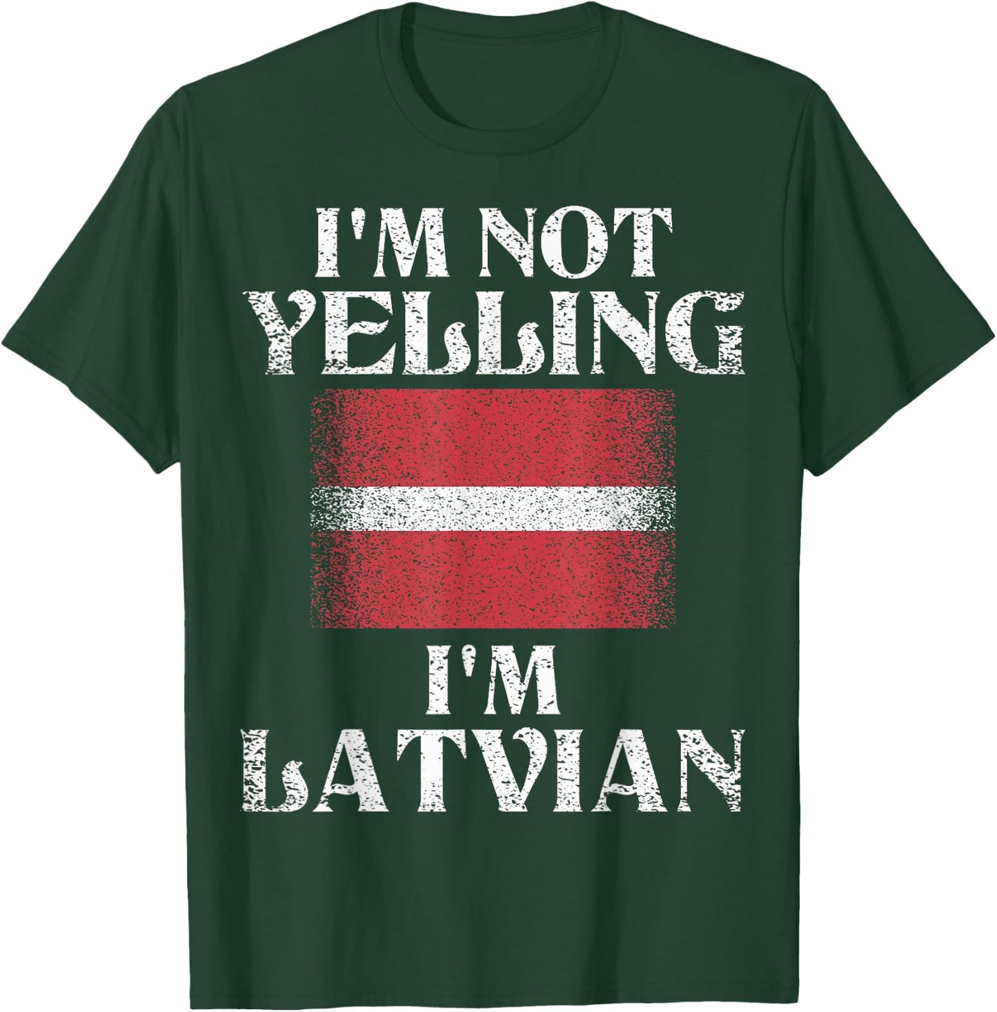 I'm Not Yelling I'm Latvian Funny Latvian Pride T-Shirt - T-Shirt | Forest