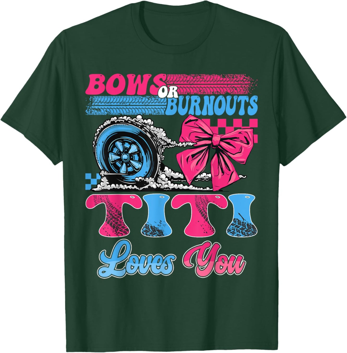 Burnouts or Bows Titi Loves You Pink Blue Gender Reveal T-Shirt - T-Shirt | Forest