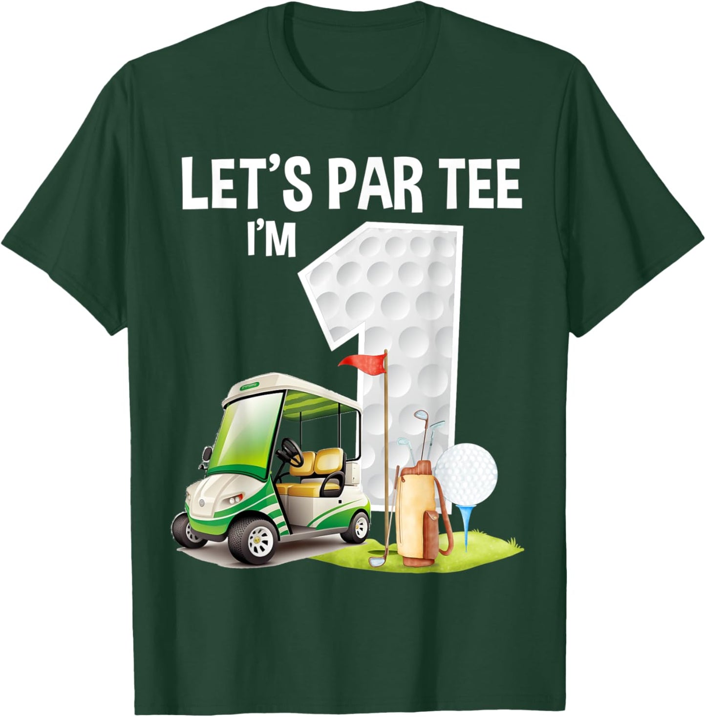 Let's Par I'm 1 1st Birthday Party Golf Birthday Golfer T-Shirt - T-Shirt | Forest