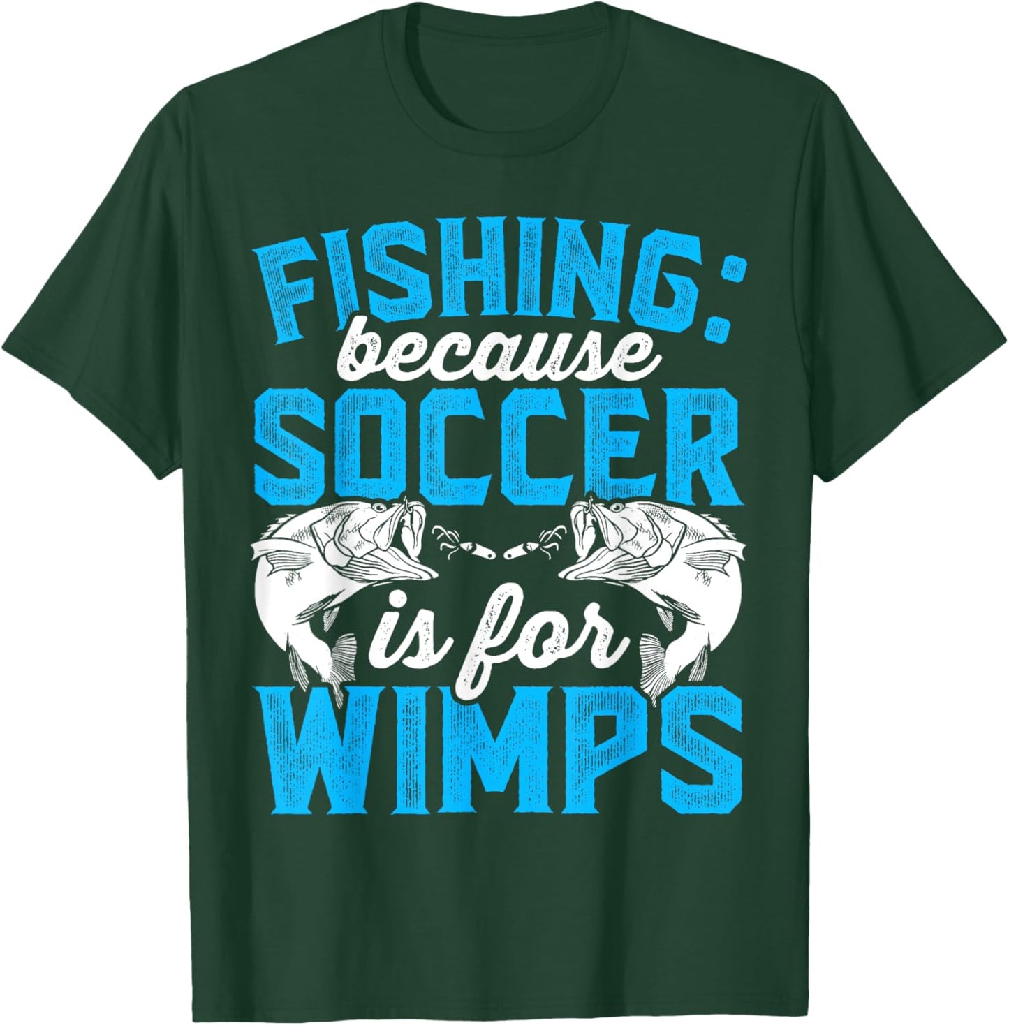 Fishing because soccer is for wimps - Design for fishermen T-Shirt - T-Shirt | Forest