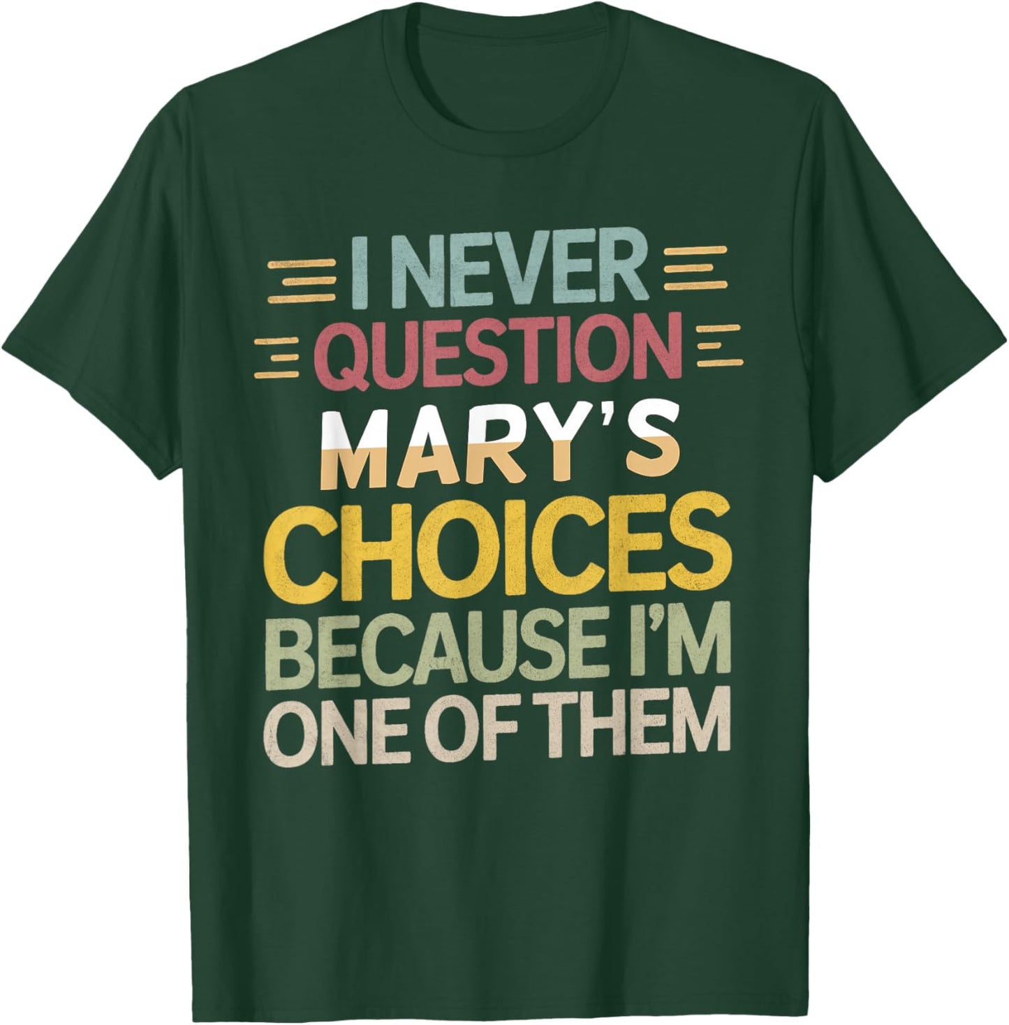 Funny Relationship Quote I Never Question Mary’s Choices T-Shirt - T-Shirt | Forest