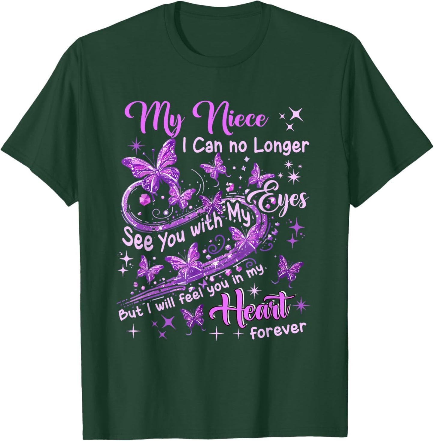 Niece Can No See With My Eyes But Feel In Heart Memorial T-Shirt - T-Shirt | Forest