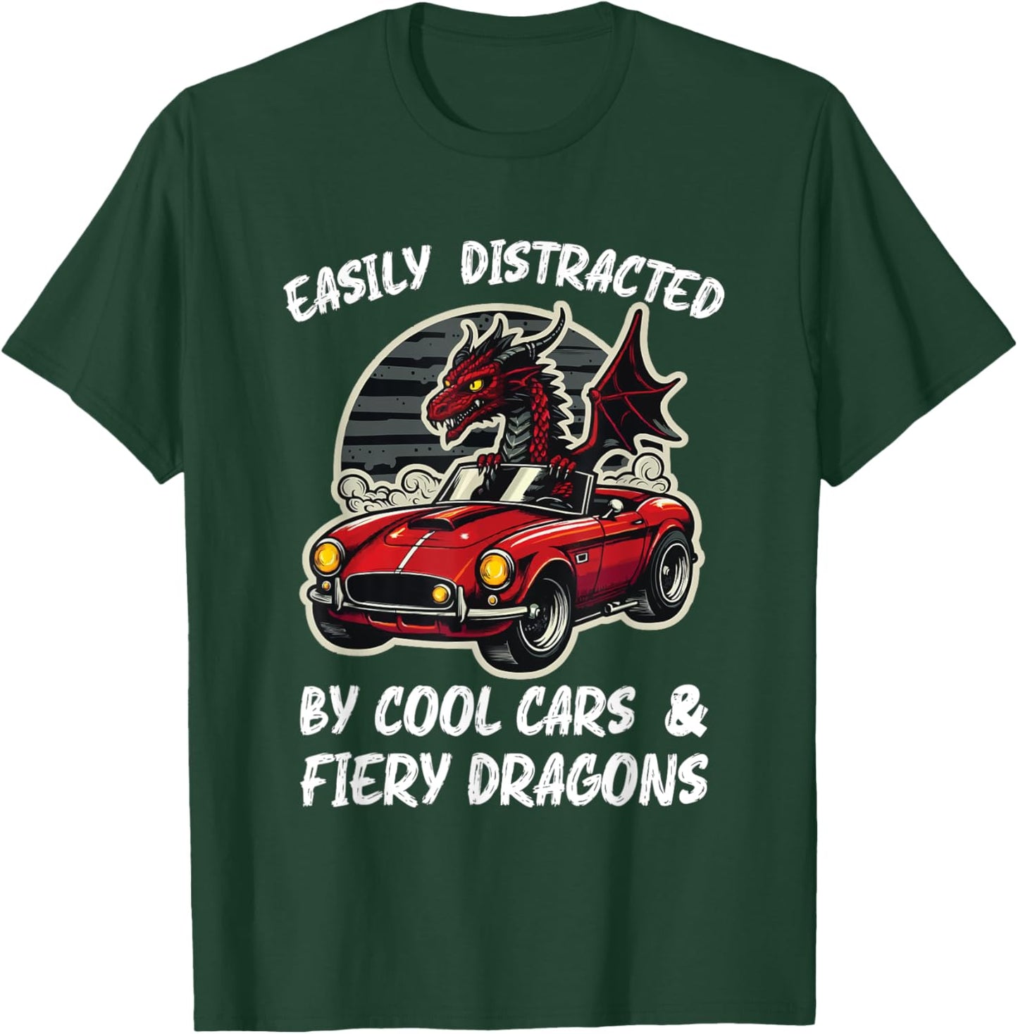 Easily Distracted By Cool Cars and Fiery Dragons T-Shirt - T-Shirt | Forest